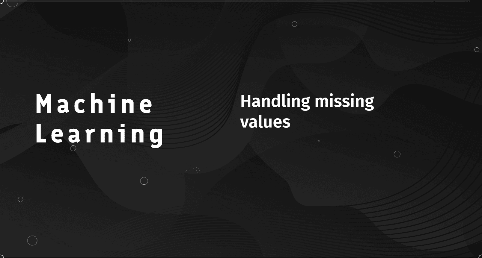 Machine Learning Handling Missing Values
